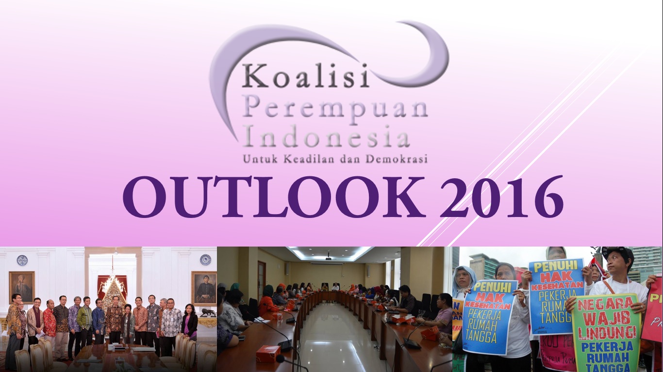 REFLEKSI 2015 & CATATAN AWAL TAHUN 2016 KOALISI PEREMPUAN INDONESIA