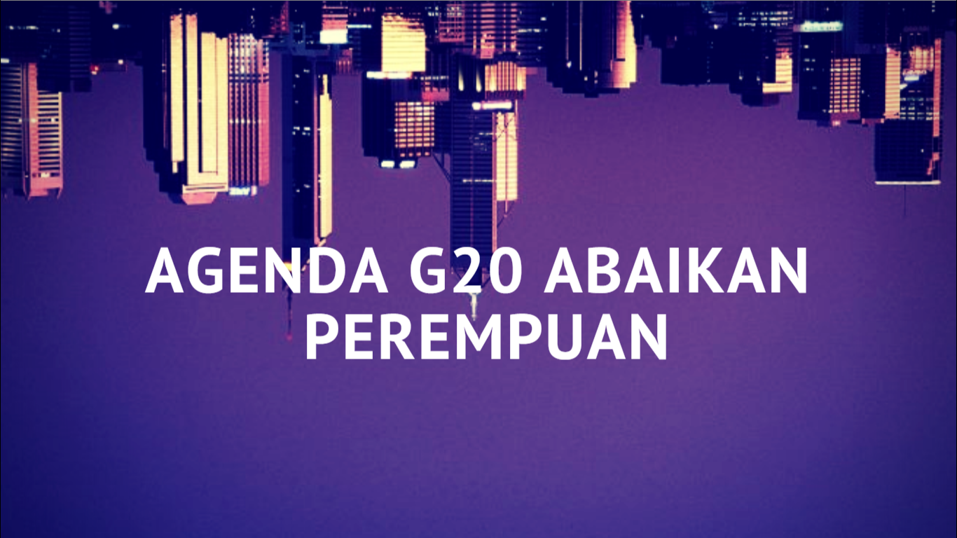 Agenda G20 Abaikan Perempuan Agenda G20 Abaikan Perempuan