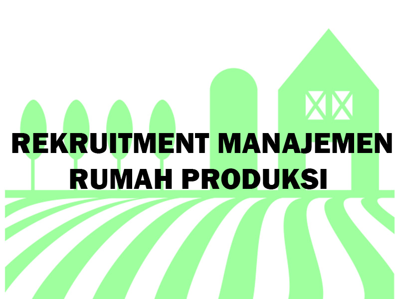 REKRUITMENT MANAJEMEN RUMAH PRODUKSI REKRUITMENT MANAJEMEN RUMAH PRODUKSI