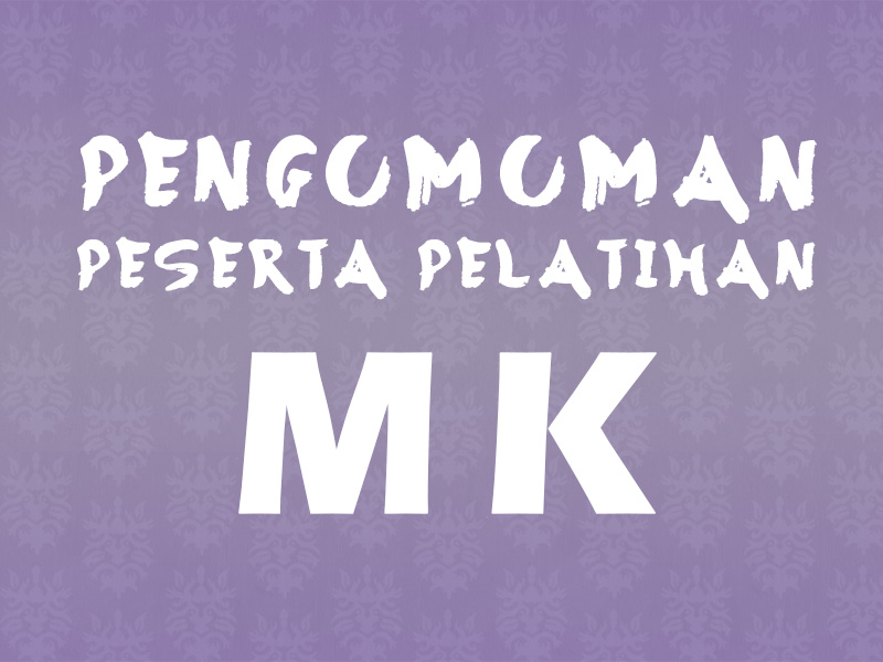 Pengumuman Peserta Pelatihan MK