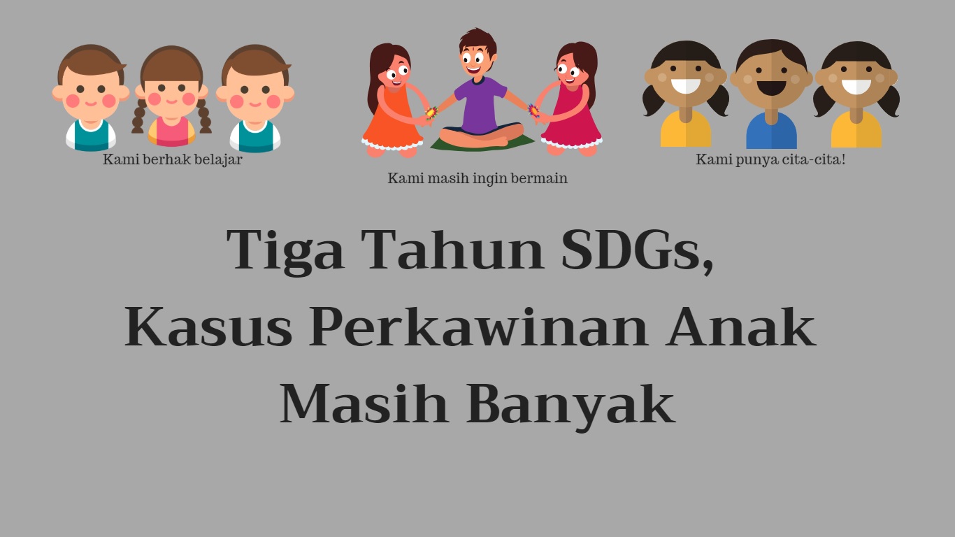 Tiga Tahun SDGs, Kasus Perkawinan Anak Masih Banyak Tiga Tahun SDGs, Kasus Perkawinan Anak Masih Banyak