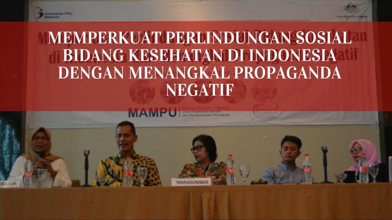 MEMPERKUAT PERLINDUNGAN SOSIAL BIDANG KESEHATAN DI INDONESIA DENGAN MENANGKAL PROPAGANDA NEGATIF